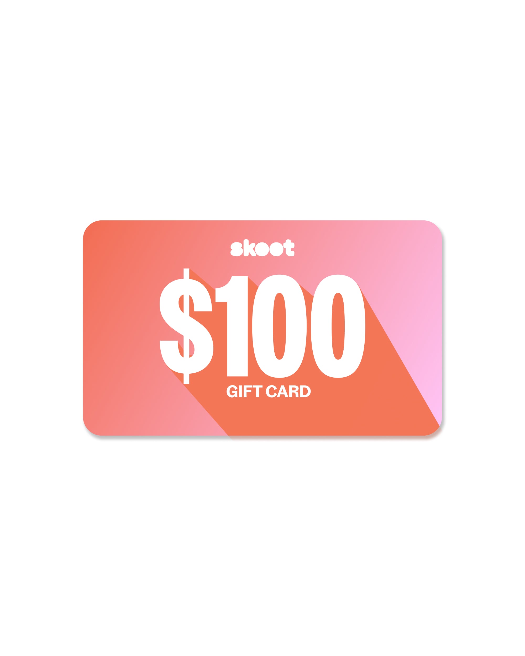 $100.00 Skoot™ Gift Card